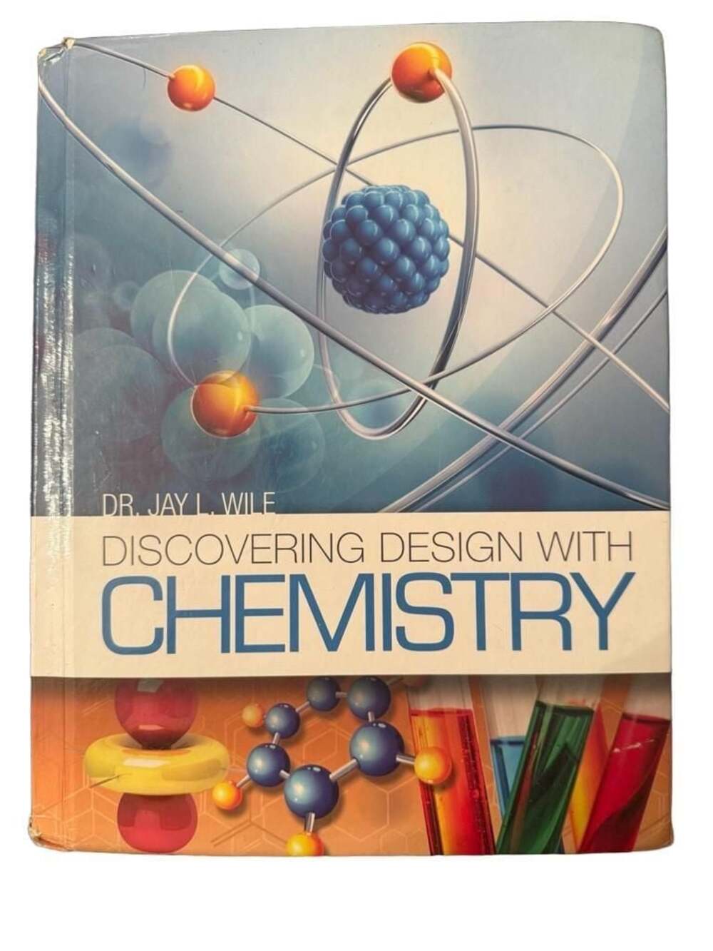 Discovering Design with Chemistry by Dr. Jay L. Wile Textbook